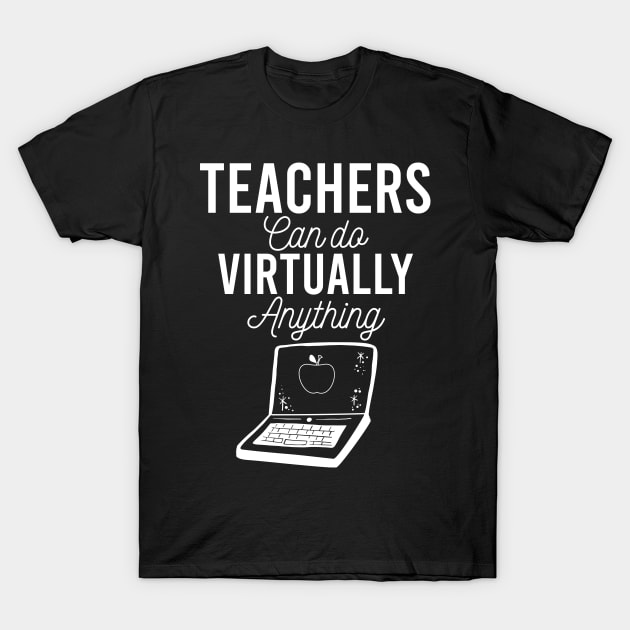 Teachers Can Do Virtually Anything T-Shirt by creativeKh